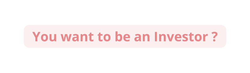 You want to be an Investor