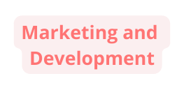 Marketing and Development